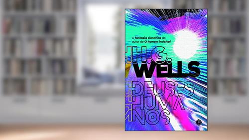Capa de DEUSES HUMANOS, do autor H. G. Wells