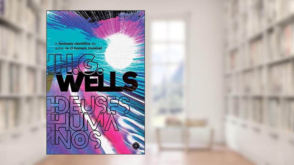 Deuses Humanos, do autor H.G. Wells