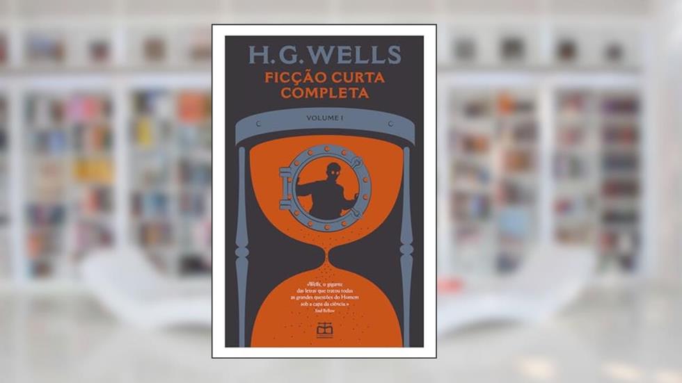 Ficção Curta Completa de H. G. Wells, Vol. I, do autor H. G. Wells
