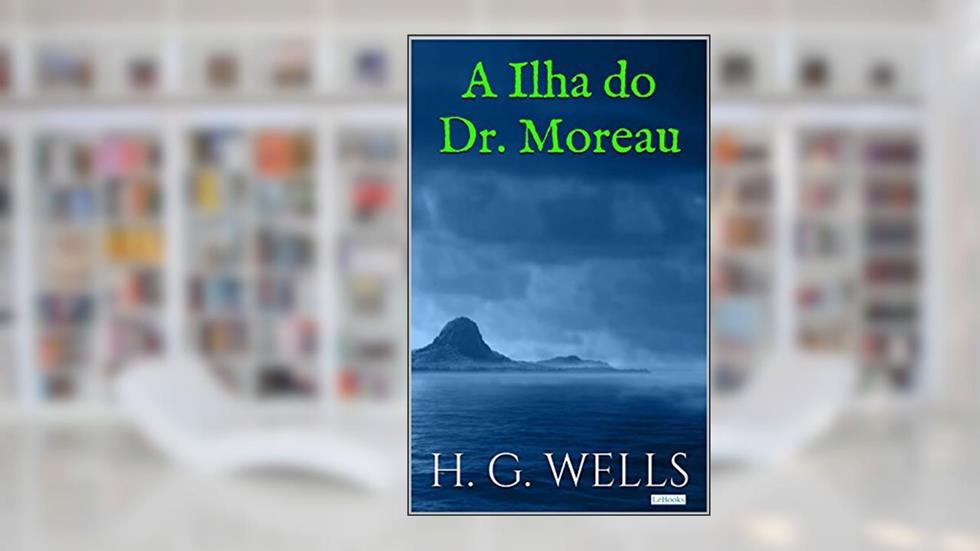 A Ilha do Dr. Moreau (Coleção H.G. Wells), do autor H.G. Wells