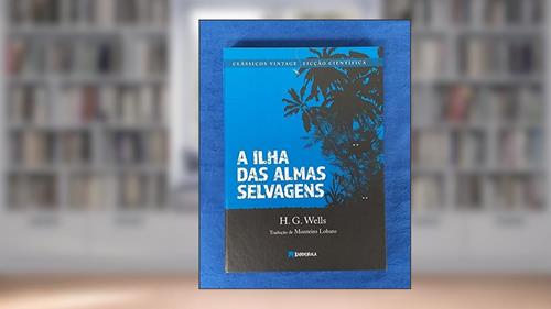 Capa de A Ilha das Almas Selvagens, do autor H. G. Wells