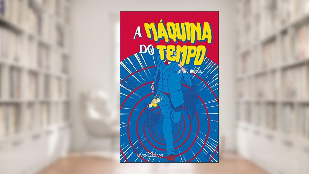 A máquina do tempo, do autor H. G. Wells