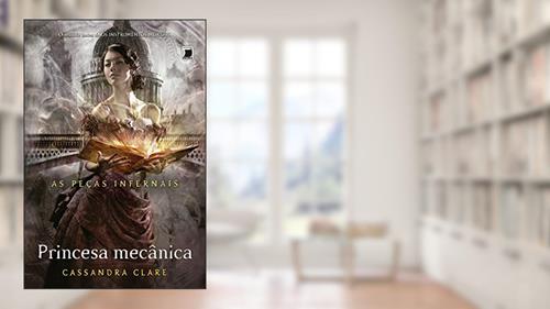 Capa de Princesa Mecânica - Série as Peças Infernais. Volume 3 [Versão econômica], do autor Cassandra Clare