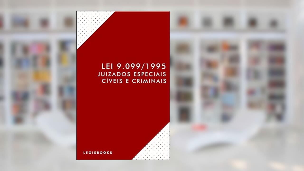 Lei dos Juizados Especiais Cíveis e Criminais (Lei 9.099/1995) (atualizada), do autor Legisbooks