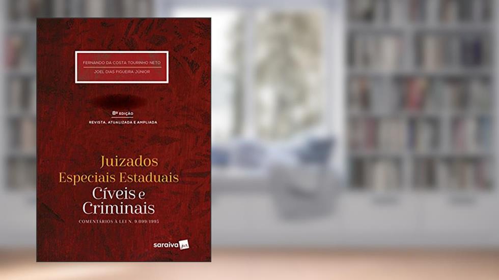 Juizados especiais estaduais: Cíveis e criminais - 8ª edição de 2017: Comentários à Lei 9.099/1995, do autor Joel Dias Figueira Junior; Fernando de Costa Tourinho Neto