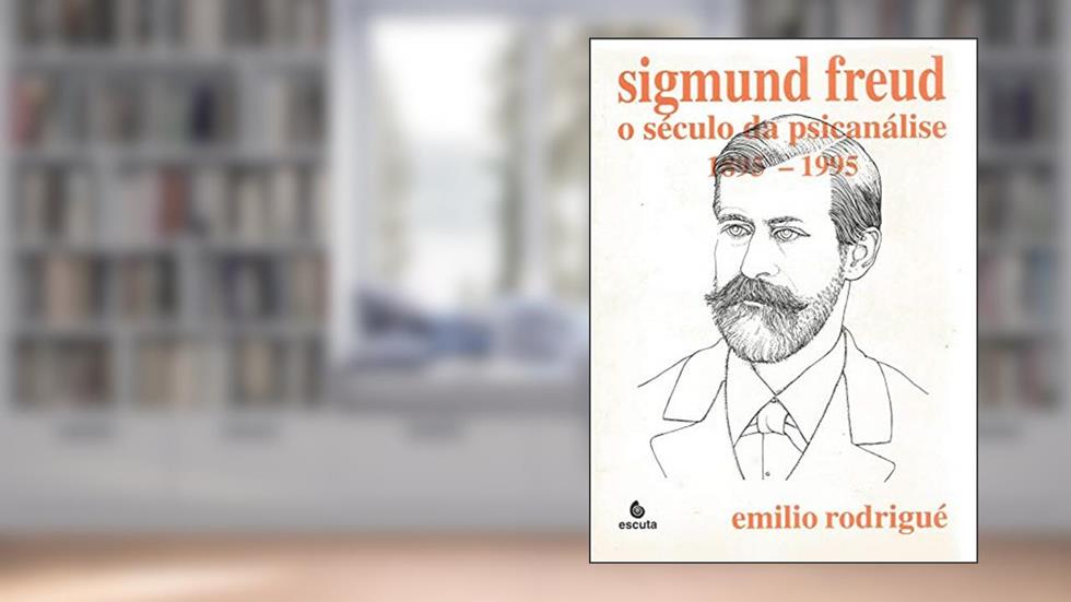 Sigmund Freud: o Século da Psicanálise: 1895-1995 (Volume 1), do autor Emilio Rodrigué