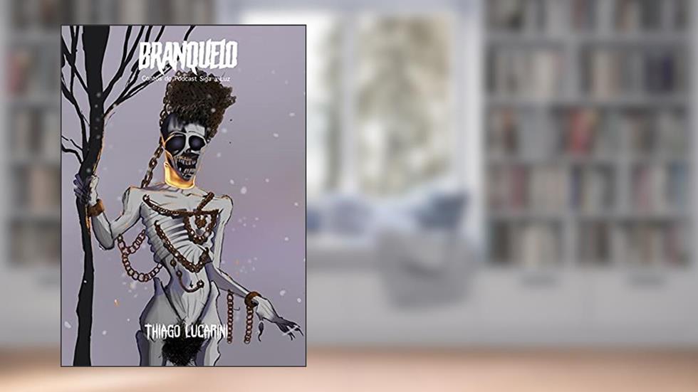 BRANQUELO: Contos do Podcast Siga a Luz, do autor THIAGO LUCARINI