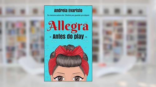 Capa de Allegra: antes do play, do autor Andreia Evaristo
