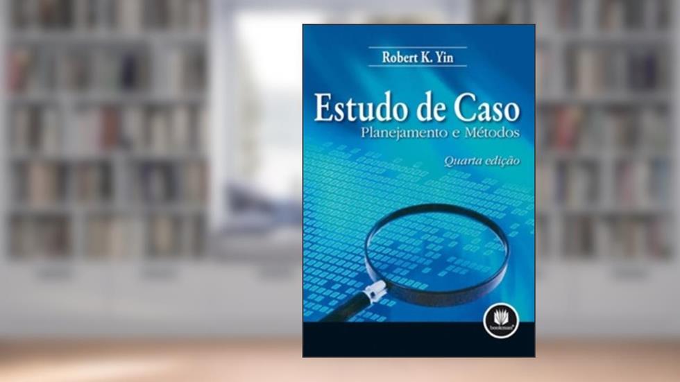Estudo De Caso: Planejamento E Metodos 4Ed. *, do autor Robert K. Yin