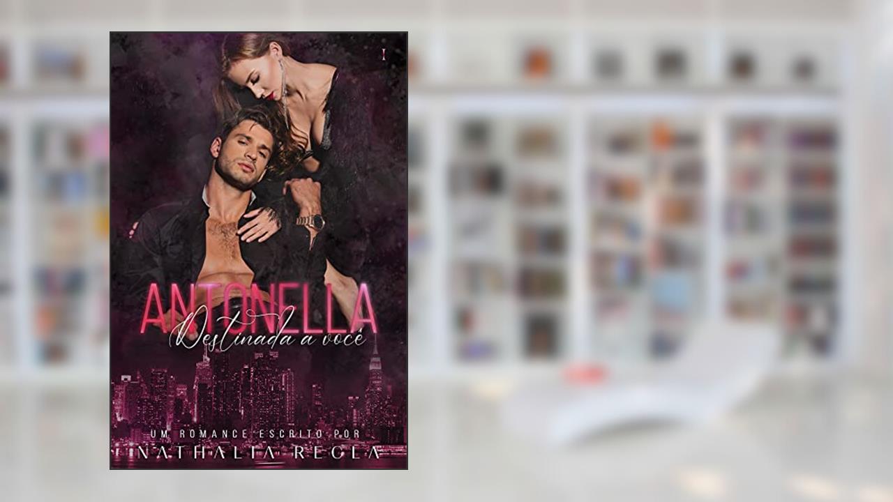 Antonella: Destinada a você, do autor Nathalia Recla; Nathalia Recla