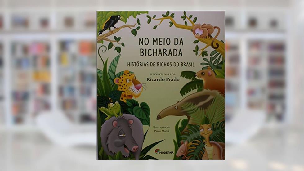 No meio da bicharada: Histórias de bichos do Brasil, do autor Ricardo Chaves Prado