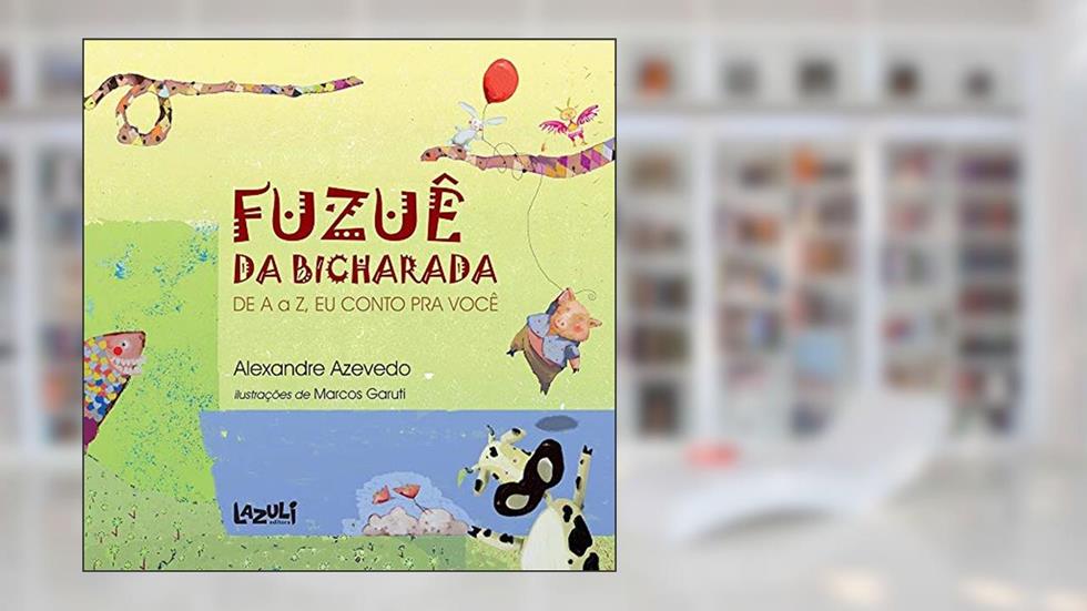 Fuzuê da Bicharada, do autor Alexandre Azevedo