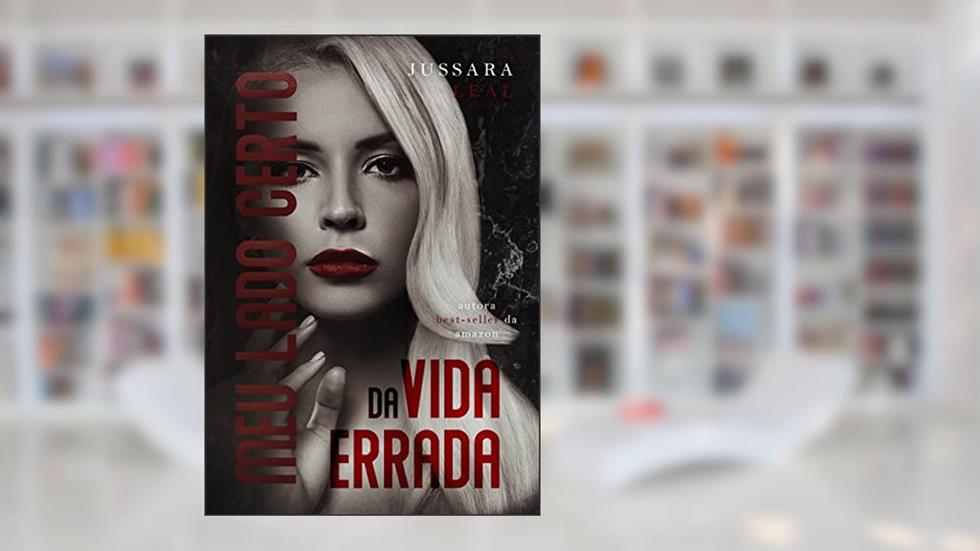 MEU LADO CERTO DA VIDA ERRADA, do autor Jussara Leal