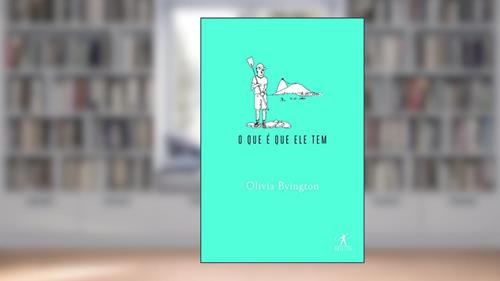 Capa de O que é que ele tem, do autor Olivia Byington