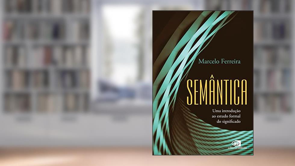 Semântica: uma introdução ao estudo formal do significado, do autor Marcelo Ferreira
