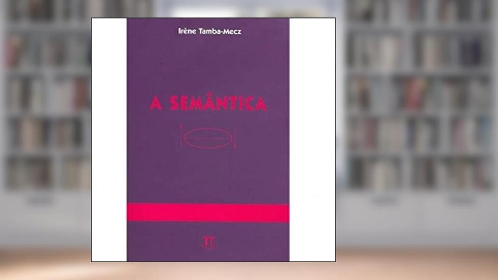 A Semântica, do autor Irène Tamba