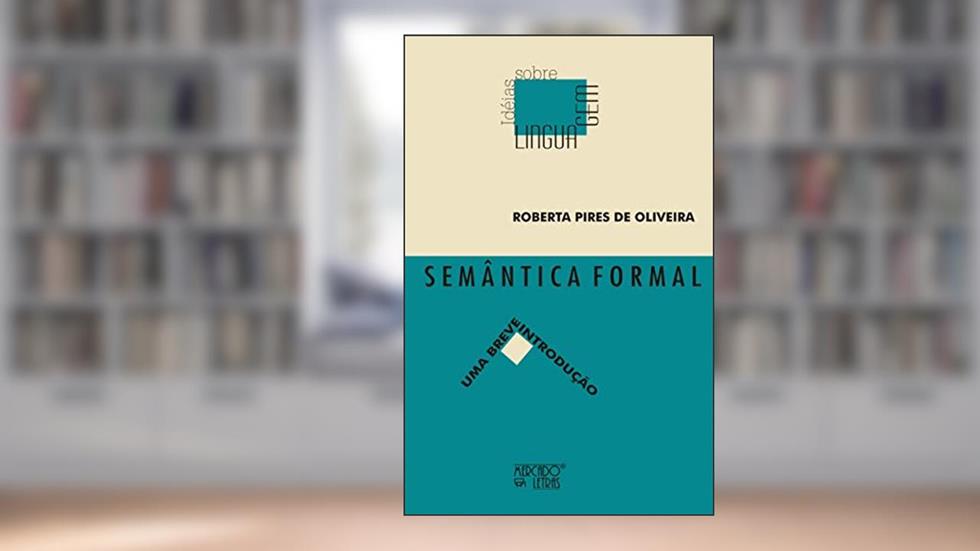 Semântica Formal: uma Breve Introdução, do autor Roberta Pires de Oliveira