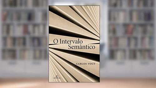 Capa de O Intervalo Semântico, do autor Carlos Vogt