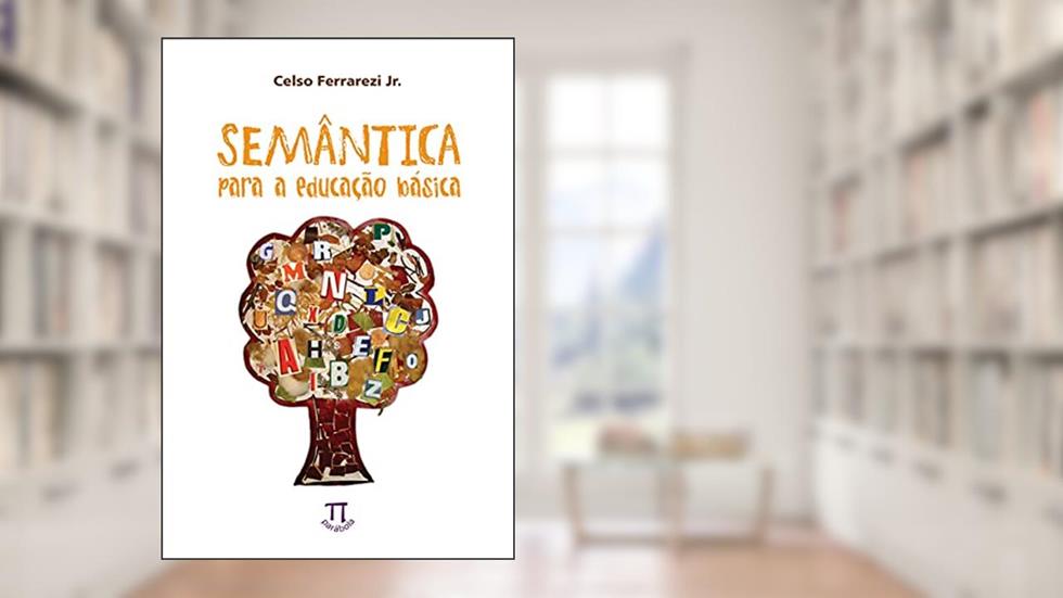 Semântica para a educação básica (Estratégias de ensino Livro 7), do autor Celso Ferrarezi Jr.