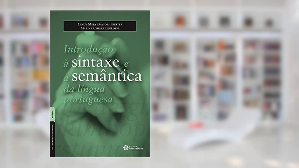Introdução à Sintaxe e à Semântica da Língua Portuguesa, do autor Marina Chiara Legroski