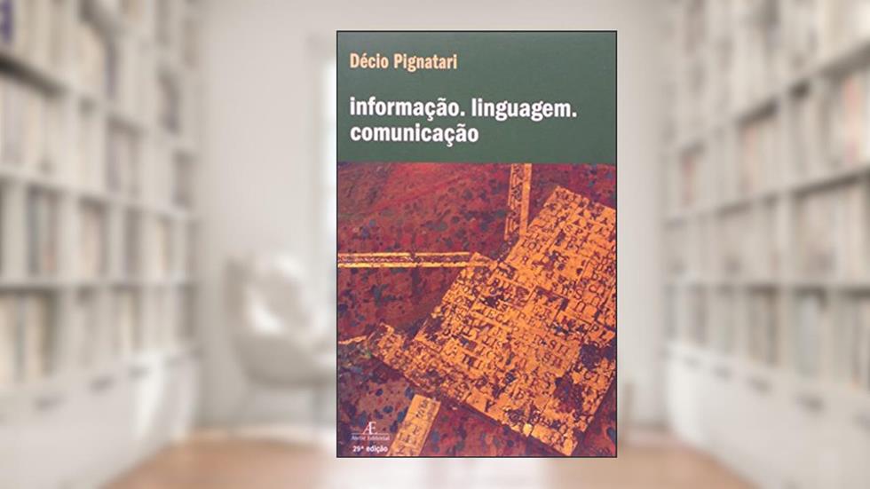 Informação. Linguagem. Comunicação, do autor Décio Pignatari