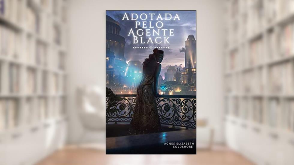 Adotada pelo Agente Black, do autor Thais Velame