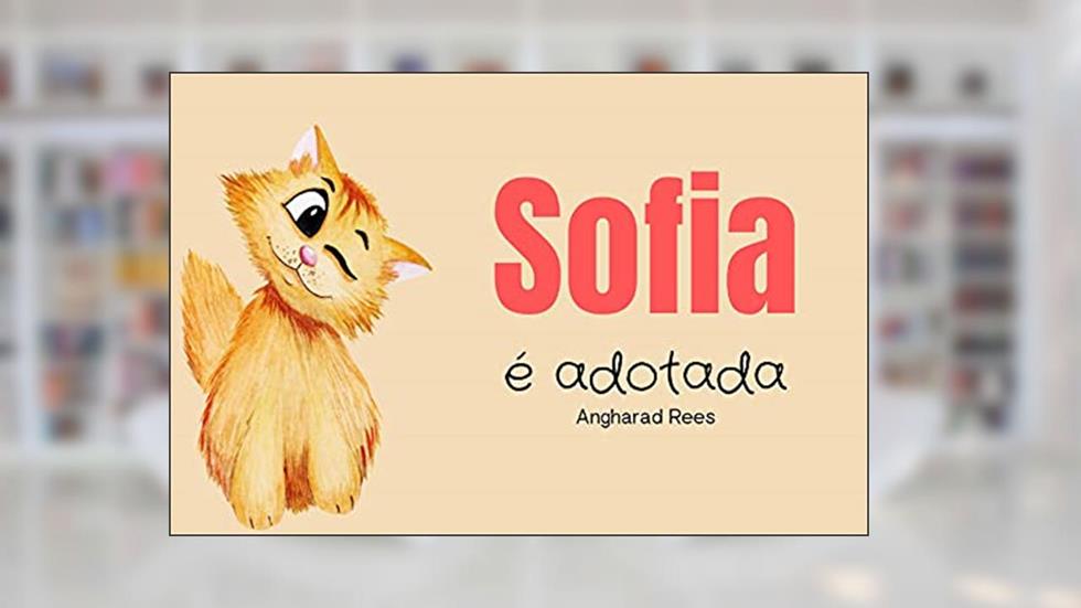 Sofia é Adotada: Leitura fácil para crianças, do autor Angharad Rees