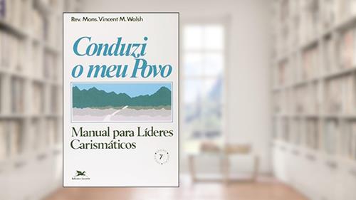 Capa de Conduzi Meu Povo. Manual Para Líderes Carismáticos. Passos da Renovação, do autor Vincent M. Walsh
