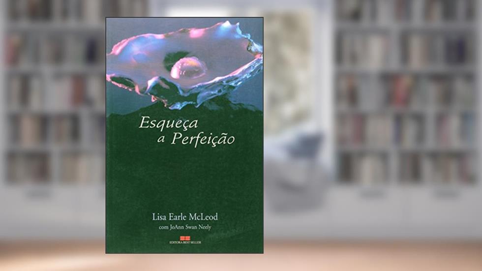 Esqueça A Perfeição, do autor Lisa E. McLeod