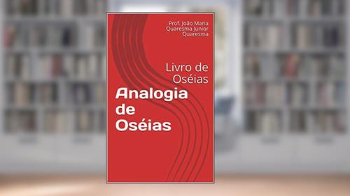 Capa de Analogia de Oséias: Livro de Oséias (1), do autor Prof. João Maria Quaresma Junior Quaresma
