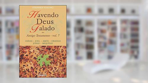 Capa de Havendo Deus Falado no Antigo Testamento: Oséias . Joel . Amós . Obadias . Jonas . Miquéias, do autor Stephen Kaung