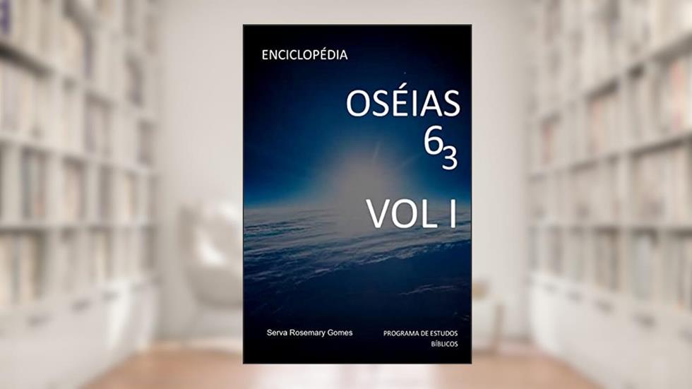 Enciclopédia Oseias 6 3 Vol I, do autor Serva Rosemary Gomes