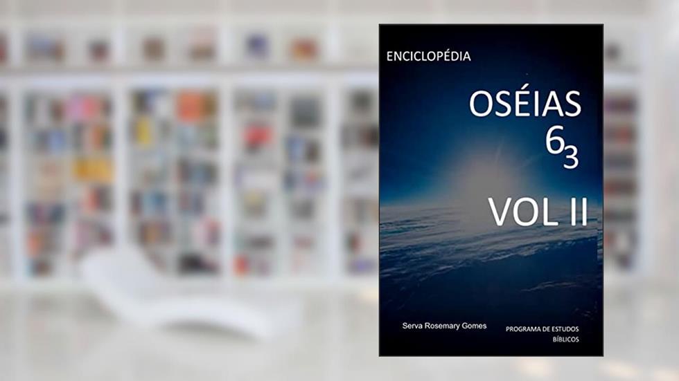 Enciclopédia Oseias 6 3 Vol II, do autor Serva Rosemary Gomes