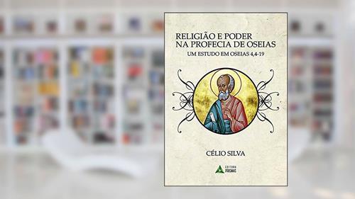 Capa de Religião e Poder na Profecia de Oseias. Um Estudo em Oseias 4, 4-19, do autor Celio Silva