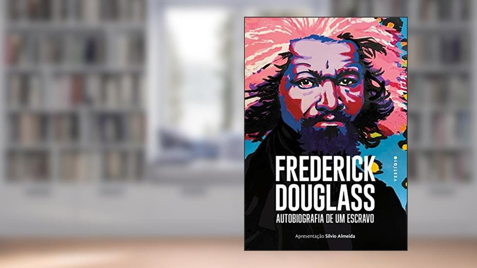 Frederick Douglass: Autobiografia de um escravo, do autor Frederick Douglass
