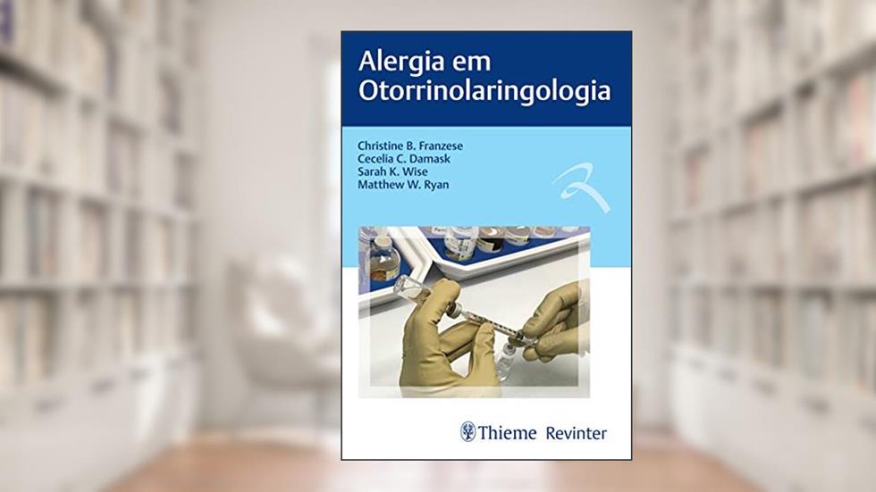 Alergia em Otorrinolaringologia, do autor Christine B. Franzese; Cecelia C. Damask; Sarah K. Wise; Matthew W. Ryan