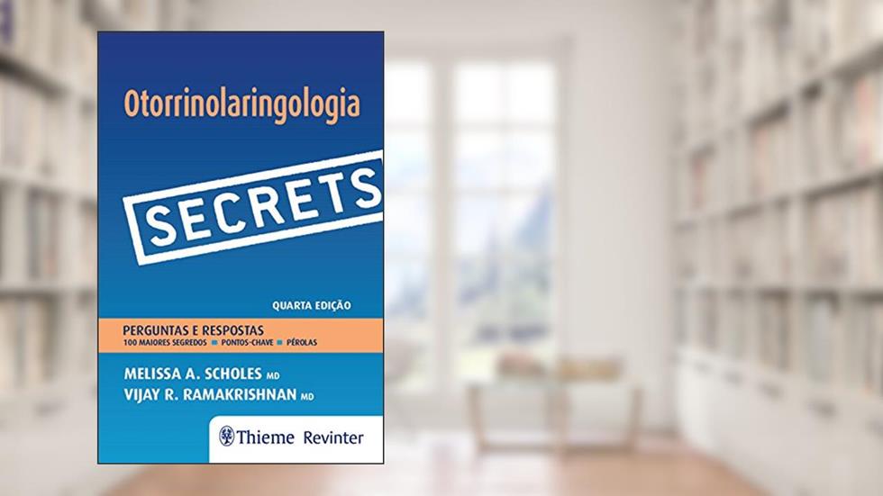 Secrets - Otorrinolaringologia: Perguntas e respostas, do autor Melissa A. Scholes; Vijay R. Ramakrishnan