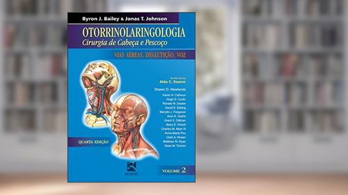 Capa de Otorrinolaringologia Cirurgia de Cabeça e Pescoço - Volume 2: Vias Aereas, Deglutição e Voz, do autor Byron J. Bailey