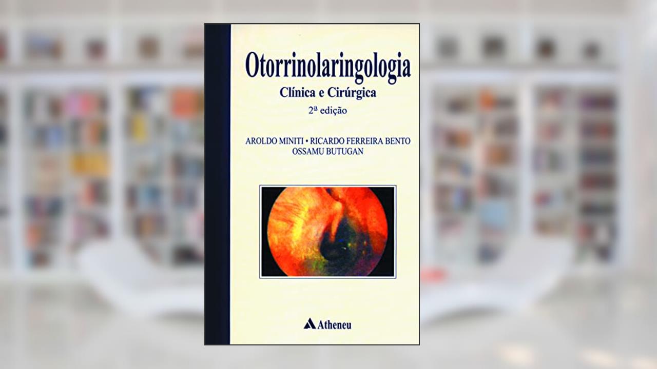 Otorrinolaringologia - Clínica e Cirúrgica - 2ª Edição (eBook), do autor Aroldo Miniti; Ricardo Ferreira Bento; Ossamu Butugan