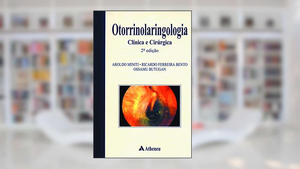Otorrinolaringologia - Clínica e Cirúrgica - 2ª Edição (eBook), do autor Aroldo Miniti; Ricardo Ferreira Bento; Ossamu Butugan