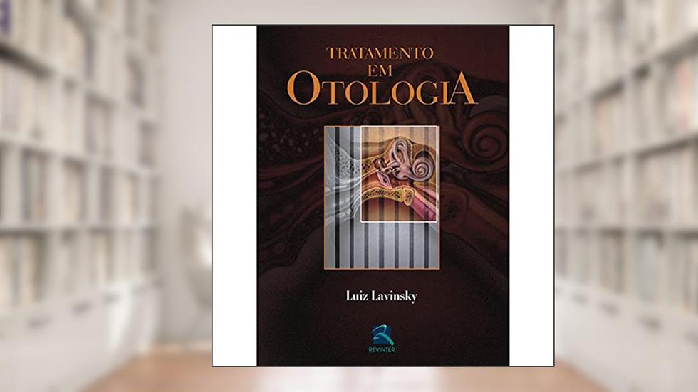 Tratamento em Otologia, do autor Luiz Lavinsky