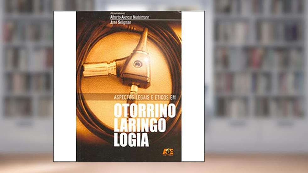 Aspectos Legais e Éticos em Otorrinolaringologia, do autor Al Nudelmann