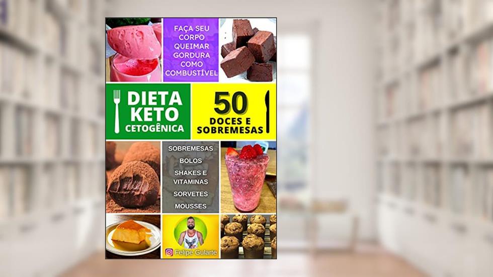 50 Doces e Sobremesas Cetogênicas, do autor Felipe Gularte
