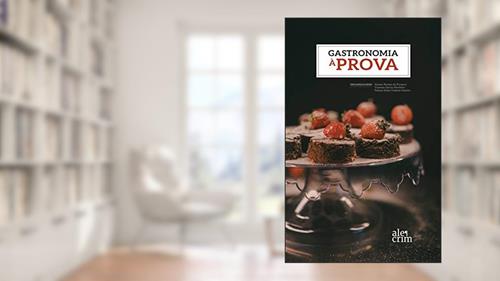 Capa de Gastronomia à Prova, do autor Aluisio Pereira da Fonseca; Tatiane Kuka Valente Gandra; Vanessa Garcia Monteiro