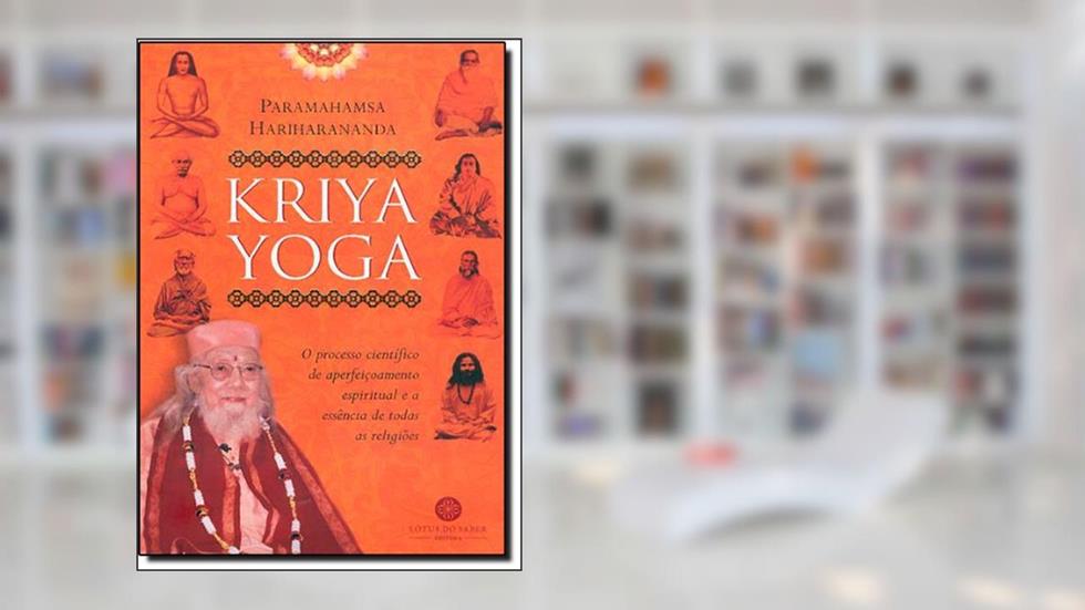 Kriya Yoga. O Processo Científico de Aperfeiçoamento Espiritual e a Essência de Todas Religiões, do autor Lyéde Ruggero de Barros Nóbrega