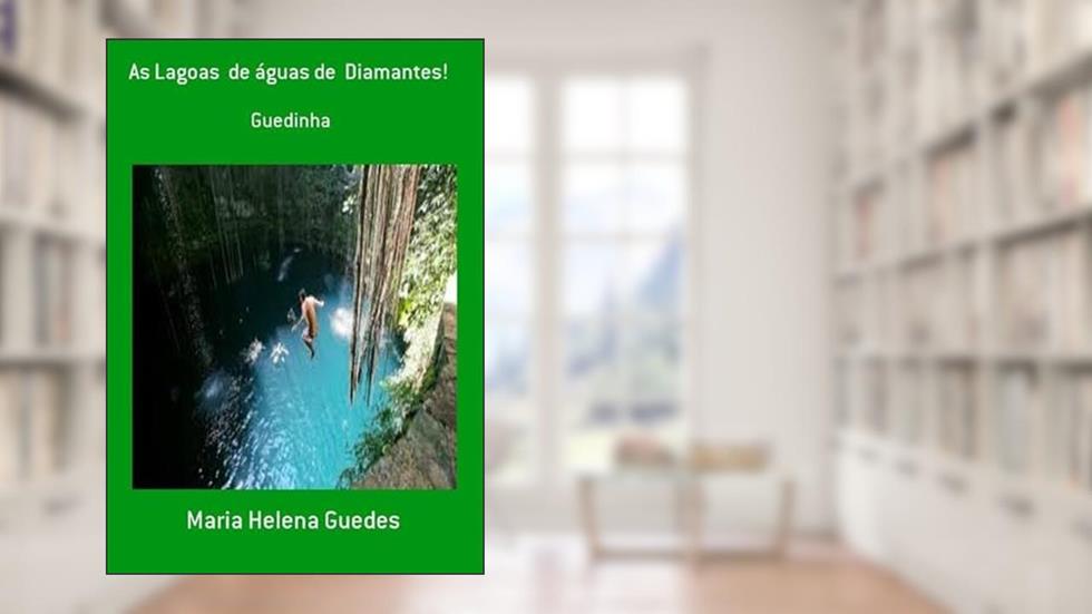 As Lagoas de Aguas de Diamantes!, do autor Maria Helena Guedes