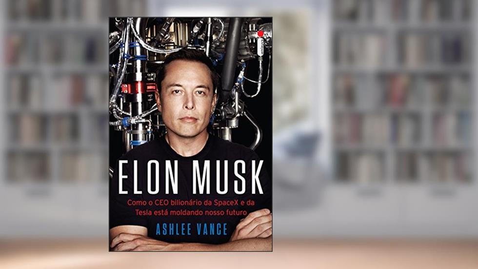 Elon Musk: Como o CEO bilionário da SpaceX e da Tesla está moldando o nosso futuro, do autor Ashlee Vance