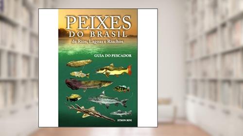 Capa de Peixes do Brasil de Rios, Lagoas e Riachos. Guia do Pescador, do autor Etson Bini