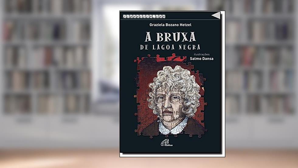 A Bruxa de Lagoa Negra, do autor Graziela Bozano Hetzel; Salmo Dansa