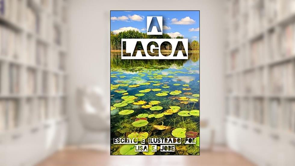 A Lagoa (A Serie da Natureza Livro 7), do autor Lisa E. Jobe